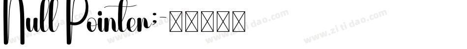 Null Pointer;字体转换